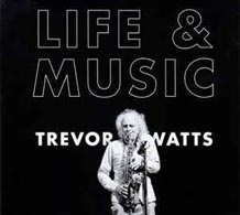 Trevor Watts Life & Music